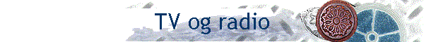 TV og radio